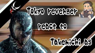 Tokyo revenger react to Takemichi as Eddie(Venom) Part1/2 ||AllTake||