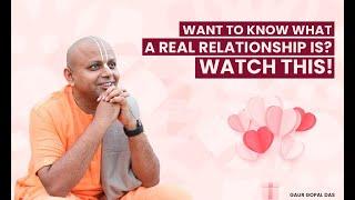 Want To Know What A Real Relationship Is ? Watch This | Gaur Gopal Das