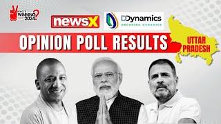 The 2024 Uttar Pradesh Result | NewsX D-Dynamics Opinion Poll
