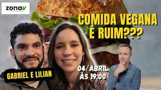 COMIDA VEGANA É RUIM? COM LILIAN E GABRIEL. zonaV ep #58