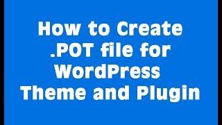 How to create .POT file for WordPress theme using POEDIT software free version