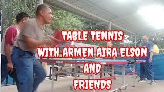 TABLE TENNIS WITH ARMEN AIRA ELSON AND FRIEND