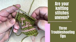 Three Tips to Troubleshoot Uneven Knitting Stitches and Tension