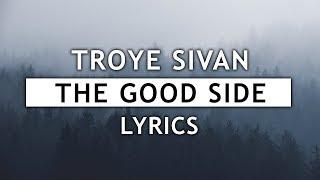 Troye Sivan - The Good Side (Lyrics)