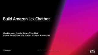 AWS re:Invent 2018: Quickly Build a Chatbot with Amazon Lex (DEM115)