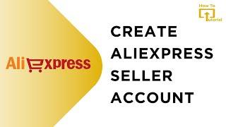 How To Create AliExpress Seller Account