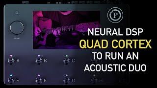 Mixing/Running an Acoustic Duo through The Neural DSP Quad Cortex