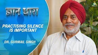 Practising Silence is Important | Gurmail Singh | Gyan Dhara | Part 5