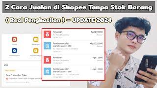 2 Cara Jualan di Shopee Tanpa Stok Barang ( Real Penghasilan ) ~ UPDATE 2024