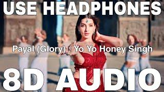 Payal Song (8D Audio) || Yo Yo Honey Singh || Glory || Paradox || Nora Fatehi