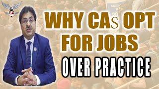 Why Young Chartered Accountants opt for Jobs over Practice | New Opportunities | CA Course in India