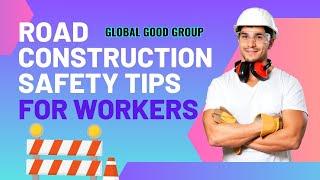 5 Road Construction Safety Tips for Workers