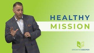 Growing Deeper - Healthy Mission  - Dr. Andrew Hébert