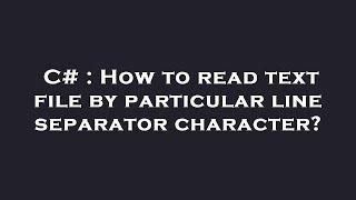 C# : How to read text file by particular line separator character?