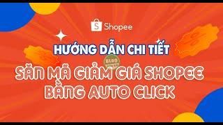 Hướng dẫn chi tiết cách auto click săn mã giảm giá Shopee