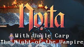 The Night of the Vampire - Let's play Noita with Uncle Carp