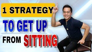 Get Up Easily From Sitting with 1 Strategy