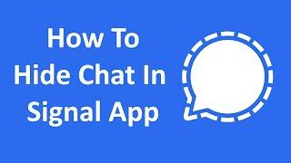 How To Hide Chat In Signal App (2 Methods)
