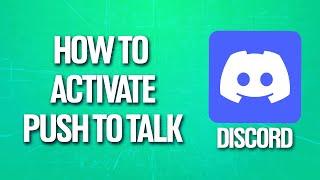 How To Activate Push To Talk On Discord