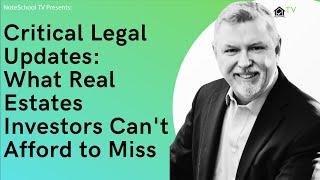 Critical Legal Updates: What Real Estate Investors Can't Afford to Miss