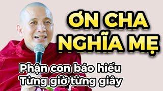 Ơn cha nghĩa mẹ vô bờ, phận con báo Hiếu từng giờ từng giây - Sư Thích Chánh Định #thichchanhdinh