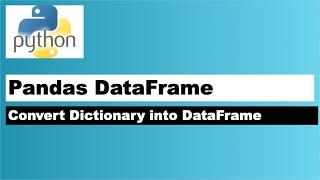 How to Convert Python Dictionary into Pandas DataFrame