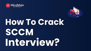 Learn How To Crack SCCM Interview In First Attempt | SCCM Interview Skills - MindMajix