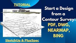 Design a 3D site from a 2D PDF DWG Site contour Topography survey plan inside PlusSpec and Sketchup