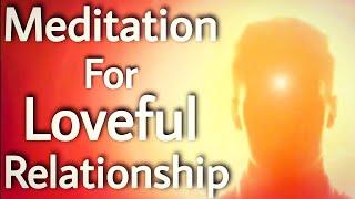 Meditation for Loveful Relationship || BK Dr.Damini