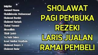 SHOLAWAT PAGI PEMBUKA REZEKI | SHOLAWAT LARIS JUALAN RAMAI PEMBELI