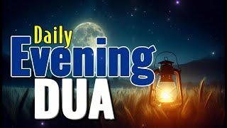 BEAUTIFUL DAILY Evening Dua for Protection, Blessing, Guidance, Peace | With Arabic & English | Dua