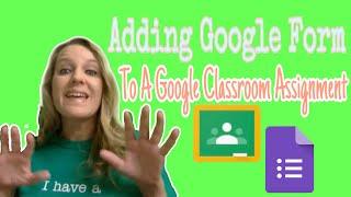 Adding a Google Form to a Google Classroom Assignment