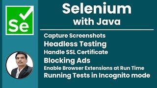 Session 38 - Selenium with Java | Screenshots, Headless, SSL, Ad Block, Extensions | 2024 New Series