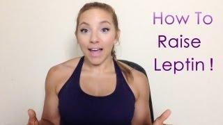 HOW TO INCREASE LEPTIN (THE FEEL FULL HORMONE)