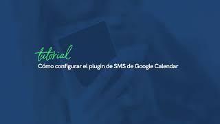 Cómo configurar el módulo SMS de Google Calendar de smsmode© | smsmode©, plataforma CPaaS