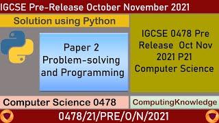 0478 Oct Nov 2021 P21 Pre Release Computer Science using Python || IGCSE 0478 Computer Science P2