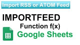 Import RSS or ATOM Feed in Google Sheets || IMPORTFEED function in Google Sheets