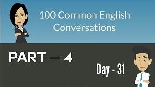 100 Common English Conversations - (PART - 04) -  Day  31 - 40 - Improve Your English