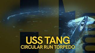 H1MIN: USS TANG - CIRCULAR RUN TORPEDO