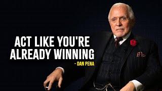 Act Like You're Already Winning - Dan Pena Motivation