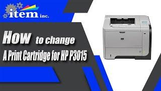 HOW TO CHANGE THE PRINT CARTRIDGE FOR AN HP P3015