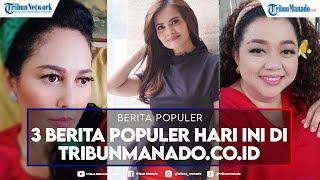 3 Berita Populer Hari Ini di Tribunmanado.co.id, Selasa 25 Mei 2021