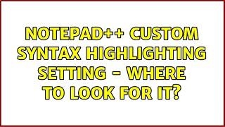 Notepad++ custom syntax highlighting setting - where to look for it?