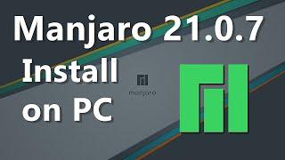 Manjaro 21.0.7 Linux Install Tutorial - how to install manjaro linux (Updated)