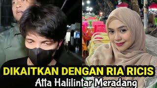 ATTA HALILINTAR MERADANG SAAT DIISUKAN SUDAH MENIKAH DENGAN RIA RICIS