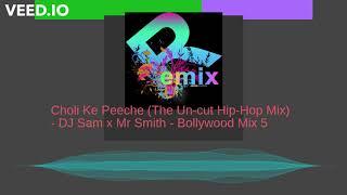 Choli Ke Peeche (The uncut hiphop mix) - DJ Sam x Mr Smith -Bollywood Mix 5 - Hindi Remix -Khalnayak