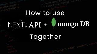 How to use Next js API + MongoDB together | MongoDB / Mongoose in Next js