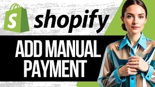 How to Add Manual Payment Method in Shopify | Full Tutorial 2024