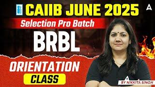 CAIIB JUNE 2025 | SELECTION PRO BATCH | BRBL | ORIENTATION CLASS | BY NIKKITA SINGH