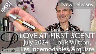 New perfumes Jul 2024 feat. Louis Vuitton, Les Indemodables, Arquiste & more Love At First Scent 481